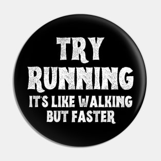 Try Running It's Like Walking But Faster Pin