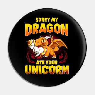 Sorry My Dragon Ate Your Unicorn Pin