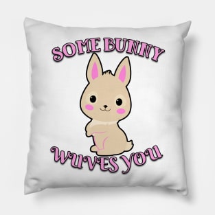 Some Bunny Wuves You Pink Pillow