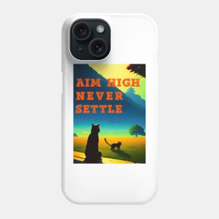 Aim High Never Settle Phone Case