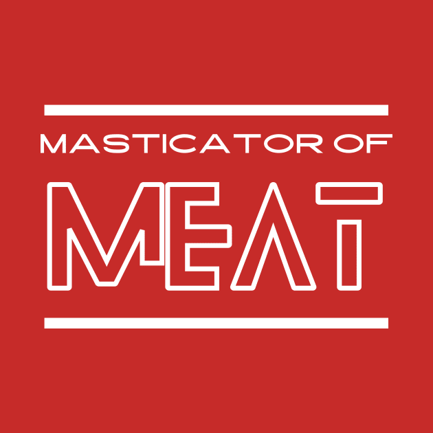 Masticator of meat by Carnivore-Apparel-Store