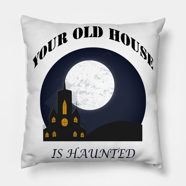 THE HOUSE IS HAUNTED Pillow by slawers