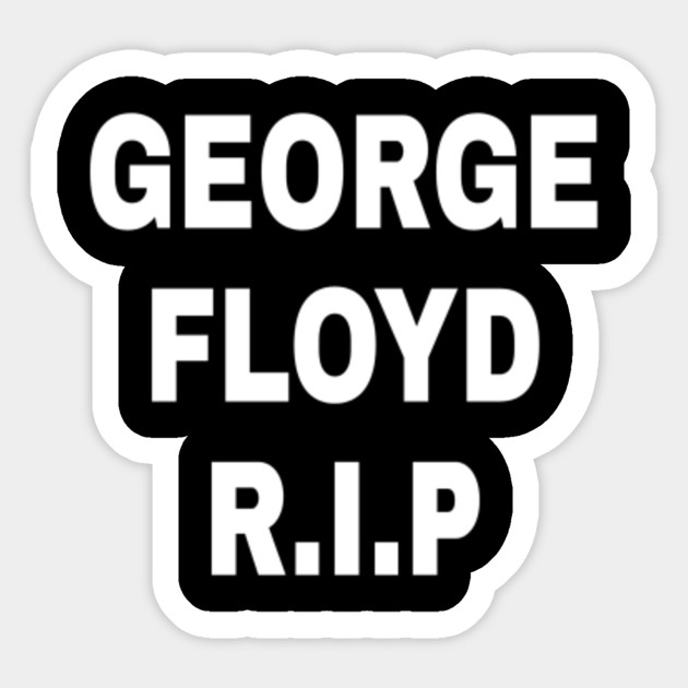 George Floyd Rip George Floyd Rest In Peace Sticker Teepublic