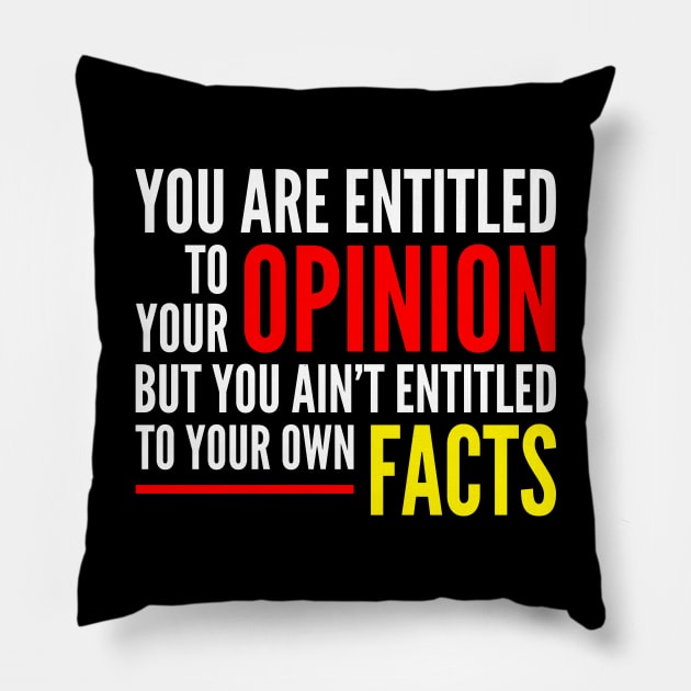 You are not entitled to your own facts Pillow by oskibunde