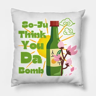 Funny So-ju Think You Da Bomb Pillow