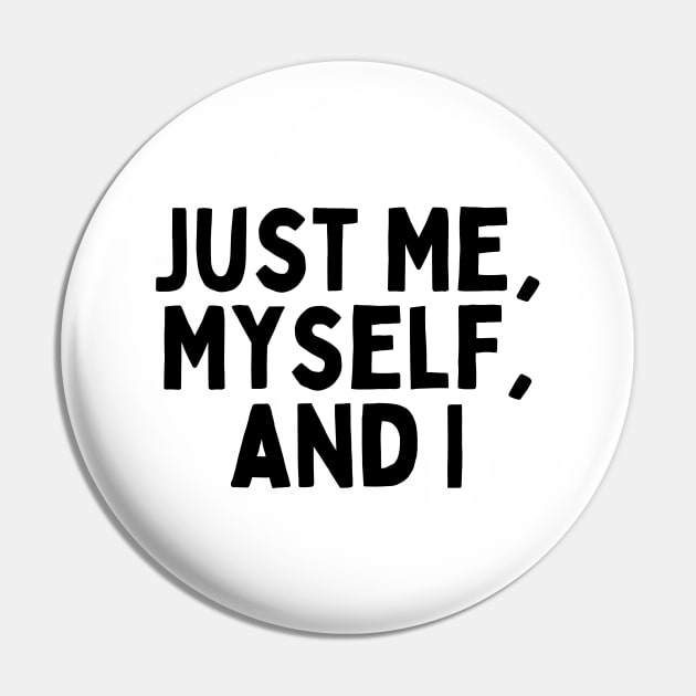 Just Me, Myself, and I, Singles Awareness Day Pin by DivShot 