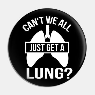 Can't we all just get a lung Pin