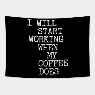 I Will Start Working When My Coffee Does Tapestry