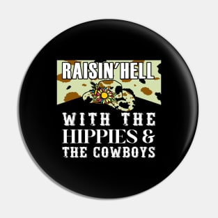 Raisin' Hell With The Hippies & Cowboys Pin