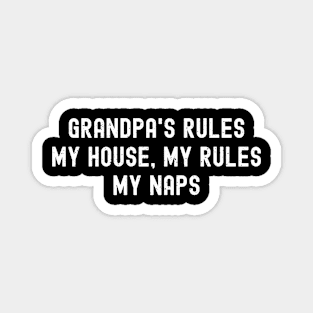 Grandpa's Rules My House, My Rules, My Naps Magnet