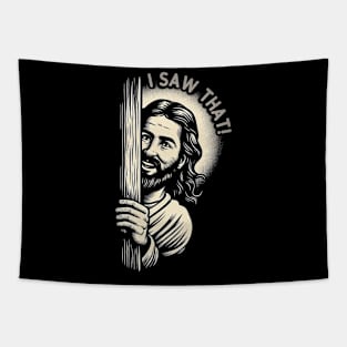 I Saw That - Funny Quote Jesus Meme Tapestry