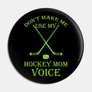 Don't make me use my hockey mom voice Pin