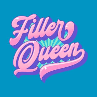 Filler Queen T-Shirt