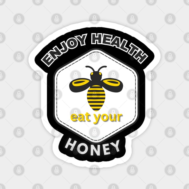 Enjoy health eat your honey Magnet by TeeText