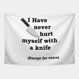 I Have Never Hurt Myself With A Knife Except For Twice Tee Slogan Tapestry