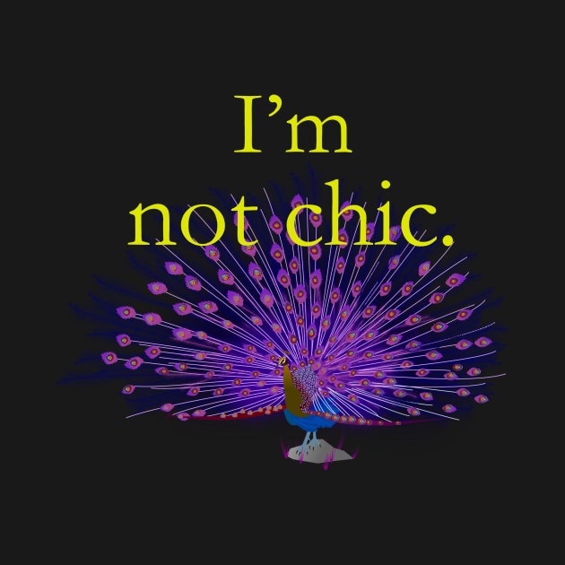 I'm not chic funny design by ZOO OFFICIAL