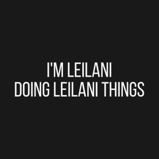 I'm Leilani doing Leilani things T-Shirt