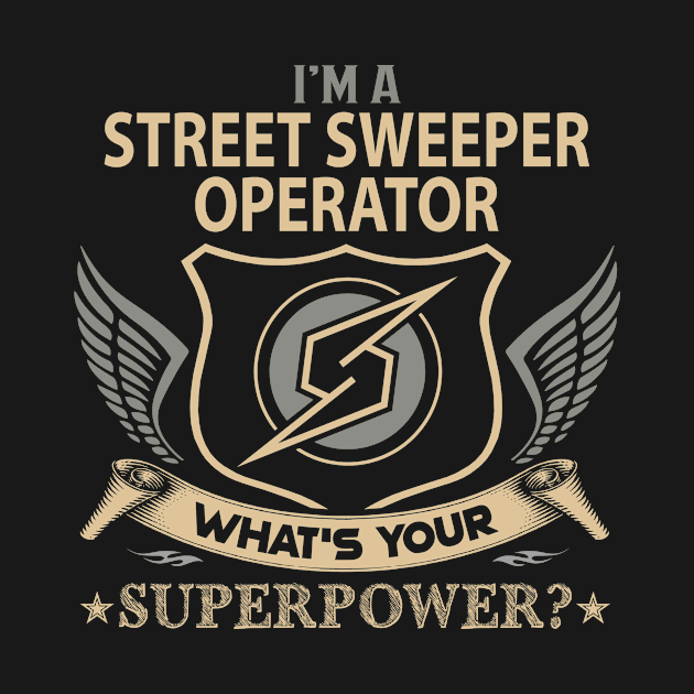 Street Sweeper Operator T Shirt - Superpower Gift Item Tee by Cosimiaart