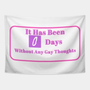 LGBTQ Humor Tee - "0 Days Without Gay Thoughts" Shirt, Funny Pride Clothing, Perfect Gift for Pride Month and Parades Tapestry