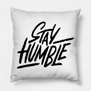 Stay Humble Pillow