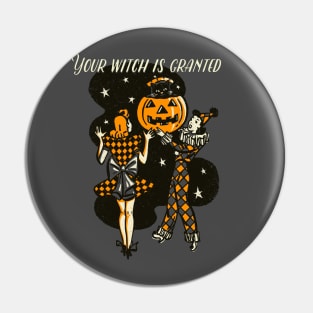 Your Witch is Granted Pin