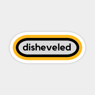 Disheveled-A word shirt for smart people who say smart people things. Magnet