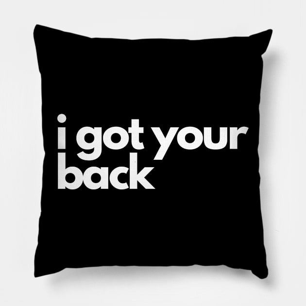 i got your back Pillow by IJMI