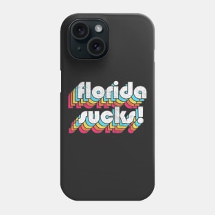 Florida Sucks / Humorous Retro Typography Design Phone Case