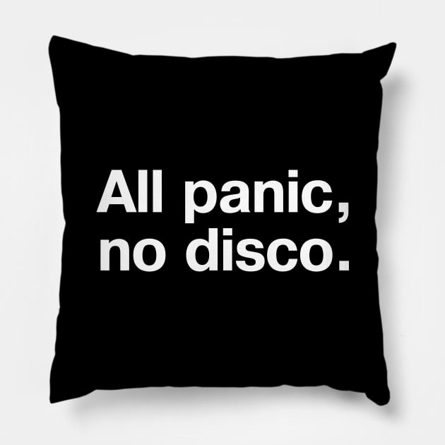 All panic, no disco. Pillow by TheBestWords