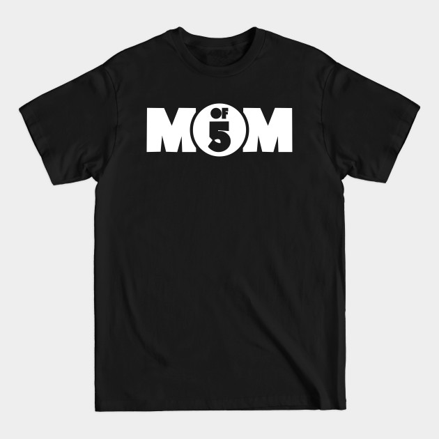 Disover Mom Of 5 - Mom - T-Shirt