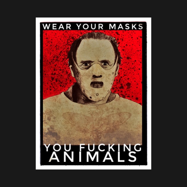 Wear Your Masks You F Animals - Silence Of The Lambs by CakeBoss