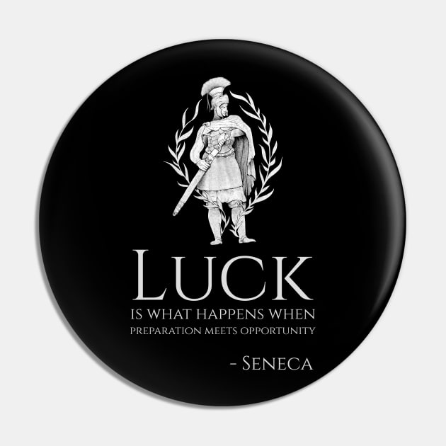 Stoic Philosophy Seneca Quote - luck is what happens when preparation meets opportunity Pin by Styr Designs