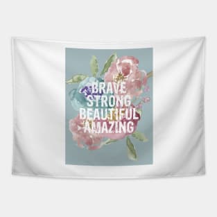 BRAVE, STRONG, BEAUTIFUL, AMAZING Tapestry