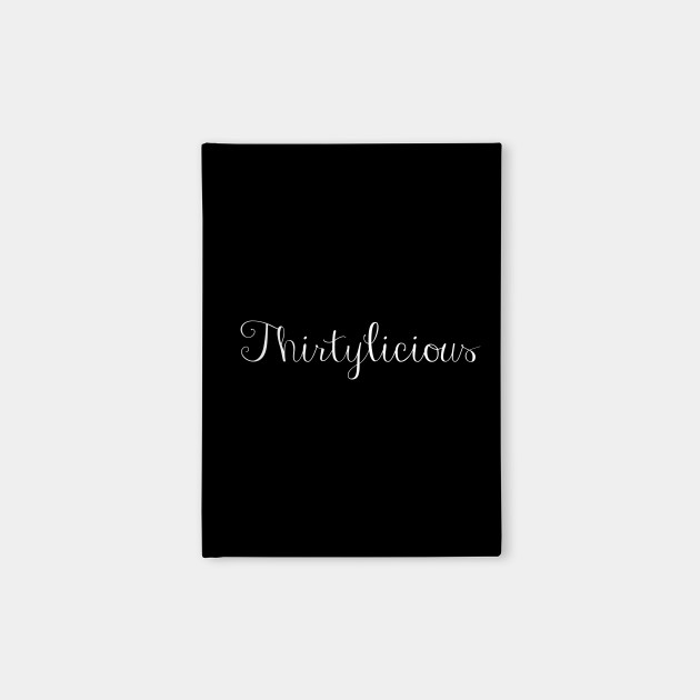 Funny 30th Birthday Gifts Thirtylicious 30th Birthday Gift Notebook Teepublic
