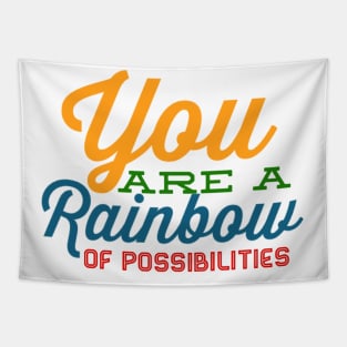 You Are A Rainbow Of Possibilities positive motivational funny typography Tapestry