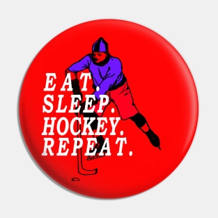 Eat Sleep Hockey Repeat - Gift T-Shirt Pin