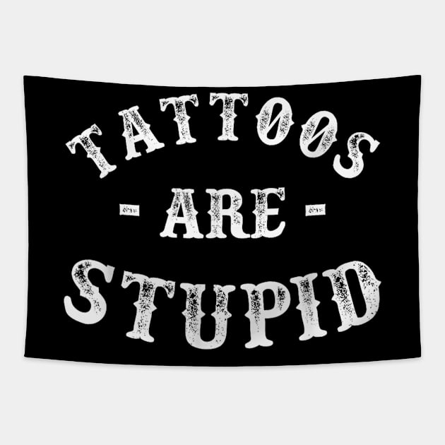 Tattoos are stupid Tapestry by Palette Harbor