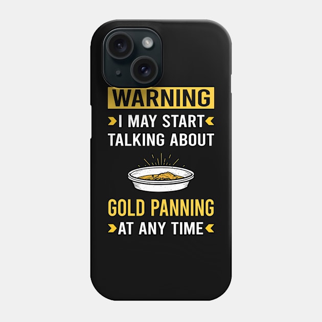 Warning Gold Panning Panner Phone Case by Good Day