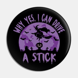 Why Yes I Can Drive A Stick Witch Pin