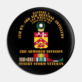 Btry A, 5th Bn, 3rd ADA - 3rd Armored Div - Desert Storm Veteran Pin