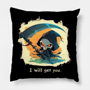 i will get you Pillow