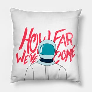 How far we've come Pillow