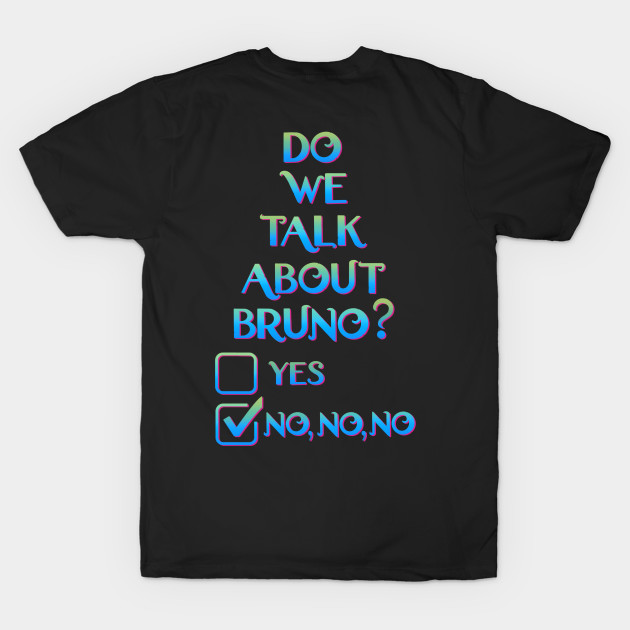 Discover We don’t talk about bruno… do we? - We Dont Talk About Bruno - T-Shirt