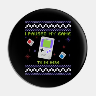 I Paused My Game To Be Here Ugly Sweater Christmas Pin