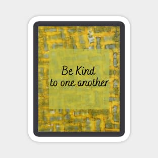 Be kind to one another Magnet