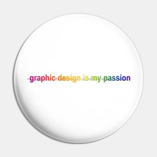 graphic design is my passion - Word Art Rainbow Pin