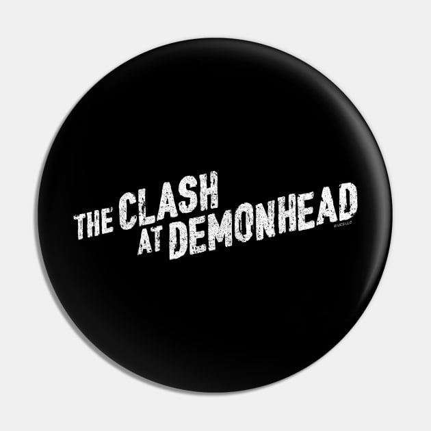 The Clash At Demonhead Pin by huckblade