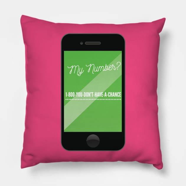 My Number?  1-800-YOU-DON'T-HAVE-A-CHANCE Pillow by MisterBigfoot