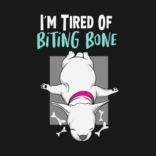 I'm Tired of Biting Bone T-Shirt