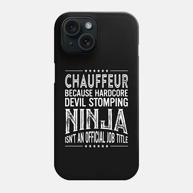 Chauffeur Because Hardcore Devil Stomping Ninja Isn't An Official Job Title Phone Case by RetroWave